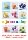 A Juice a Day : 365 juices + smoothies for every day of the year - Book