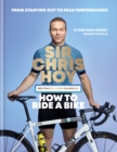 How to Ride a Bike : From Starting Out to Peak Performance - Book