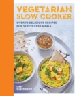 Vegetarian Slow Cooker : Over 70 delicious recipes for stress-free meals - Book