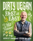 Dirty Vegan Fast and Easy : Totally awesome vegan recipes - eBook