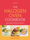 The Halogen Oven Cookbook : Quick and easy recipes for every day - Book