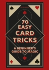 70 Easy Card Tricks : A beginner's guide to magic - Book
