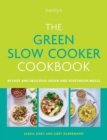 The Green Slow Cooker Cookbook : 80 easy and delicious vegan and vegetarian meals - Book