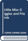 LITTLE MISS GIGGLES AND FRIENDS - Book