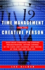 Time Management for the Creative Person : Right-Brain Strategies for Stopping Procrastination, Getting Control of the Clock and Calendar, and Freeing Up Your Time and Your Life - Book