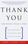 Thank You for Being Such a Pain : Spiritual Guidance for Dealing with Difficult People - Book
