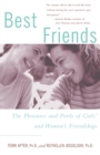 Best Friends : The Pleasures and Perils of Girls' and Women's Friendships - Book
