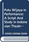 Putu Wijaya in Performance : A Script and Study in Indonesian Theatre - Book