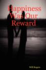 Happiness Was Our Reward - Book
