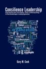 Consilience Leadership : Using Innovative Ideas from Economics, Science, and Neuropsychology to Create Breakthroughs in Leading Organizations - Book