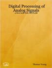 Digital Processing of Analog Signals : a First Look with MATLAB - Book