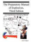 The Preparatory Manual of Explosives, Third Edition - Book