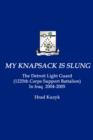 My Knapsack Is Slung : The Detroit Light Guard (1225th Corps Support Battalion) In Iraq 2004-2005 - Book