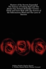 Masters of the Secrets Expanded - The Science of Getting Rich and The Master Key System Bestseller Version - Think and Grow Rich with The Powers of the Subconcious Mind and The Laws of Success - Book