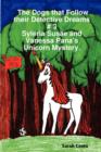 The Dogs That Follow Their Detective Dreams # 3 : Syleria Susae and Vanessa Pana's Unicorn Mystery - Book