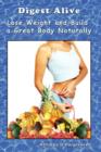 Digest Alive Lose Weight and Build a Great Body Naturally - Book
