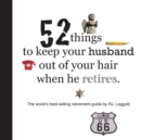 52 Things to Keep Your Husband Out of Your Hair When He Retires - US Edition - Book