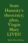 Sean Hannity's Theocracy; Plus, Virgin Mary LIVES! - Book