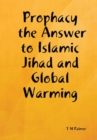 Prophacy the Answer to Islamic Jihad and Global Warming - Book