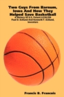 Two Guys from Barnum, Iowa and How They Helped Save Basketball: a History of U.S. Patent 4,534,556 : Paul D. Estlund and Kenneth F. Estlund, Inventors - Book