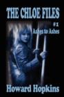 The Chloe Files #1: Ashes to Ashes - Book