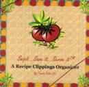 Snip it...Save it...Serve it : A Recipe Clippings Organizer - Book