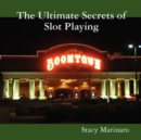 The Ultimate Secrets of Slot Playing - Book