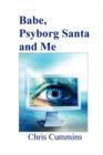 Babe, Psyborg Santa and Me - Book