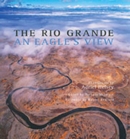 The Rio Grande : An Eagle's View - Book