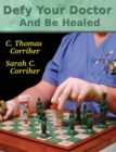 Defy Your Doctor and Be Healed - Book