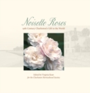 Noisette Roses : Nineteenth-Century Charleston's Gift to the World - Book