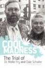 COOL MADNESS, The Trial of Dr. Mollie Fry and Dale Schafer - Book