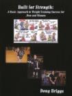 Built for Strength : A Basic Approach to Weight Training Success for Men and Women - Book