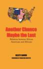 Another Chance Maybe the Last, Relations Between African Americans and Africans - Book
