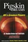 Pigskin Dreams : The People, Places & Events That Forged the Character of the NFL's Greatest Players - Book