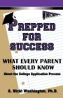 Prepped for Success : What Every Parent Should Know about the College Application Process - Book