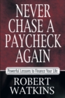 Never Chase a Paycheck Again : Powerful Lessons to Finance Your Life - Book