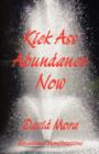 Kick Ass Abundance Now - Book