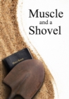 Muscle and a Shovel : 10th Edition: Includes All Volume Content, Randall's Secret, Epilogue, KJV Full Index, Bibliography - Book