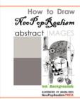 How to Draw NeoPopRealism Abstract Images : Ink Backgrounds - Book
