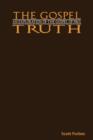 The Gospel Truth : An Exploration of the Gospel of Paul - Book