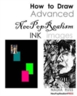 How to Draw Advanced NeoPopRealism Ink Images - Book