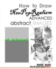 How to Draw NeoPopRealism Advanced Abstract Images : : Ink Backgrounds - Book