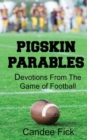 Pigskin Parables : Devotions From the Game of Football: Devotions From the Game of Football - Book