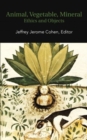 Animal, Vegetable, Mineral : Ethics and Objects - Book