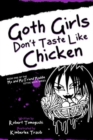 Goth Girls Don't Taste Like Chicken : How I Ended Up Going to College with My BFF - Book