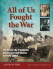 All of Us Fought the War : The University of Alabama and its Men and Women in World War II - Book