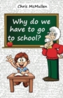Why Do We Have to Go to School? : (Technology in the Classroom) - Book