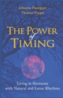 The Power of Timing : Living in Harmony with Natural and Lunar Cycles - Book