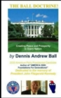 The Ball Doctrine : Creating Peace & Prosperity In Every Nation!: Creating Peace & Prosperity In Every Nation! - Book